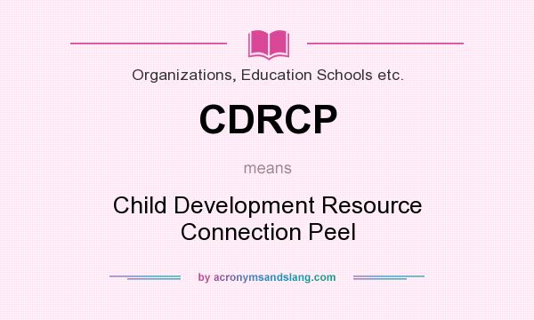 What does CDRCP mean? It stands for Child Development Resource Connection Peel