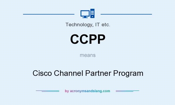 What does CCPP mean? It stands for Cisco Channel Partner Program
