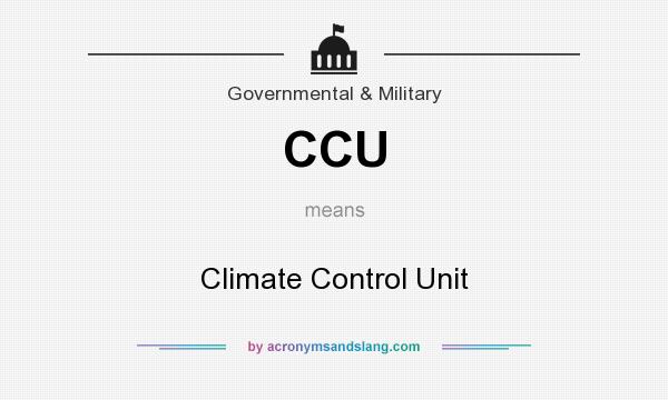 What does CCU mean? It stands for Climate Control Unit