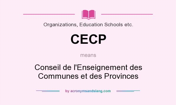 What does CECP mean? It stands for Conseil de l`Enseignement des Communes et des Provinces