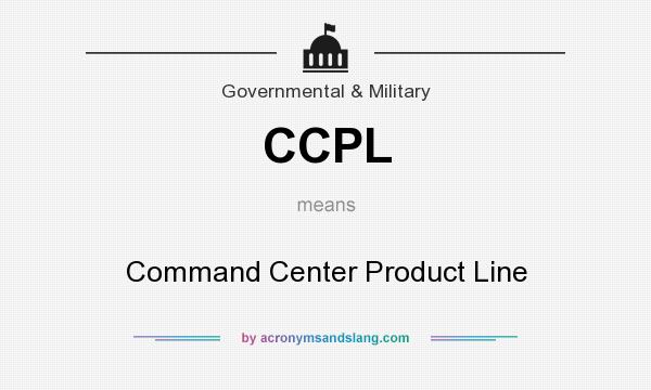 What does CCPL mean? It stands for Command Center Product Line