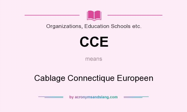 What does CCE mean? It stands for Cablage Connectique Europeen