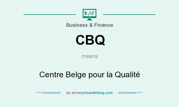 What does CBQ mean? It stands for Centre Belge pour la Qualité