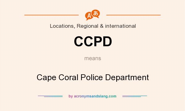 What does CCPD mean? It stands for Cape Coral Police Department