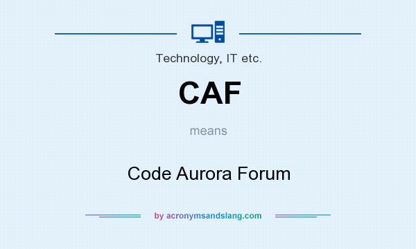 What does CAF mean? It stands for Code Aurora Forum