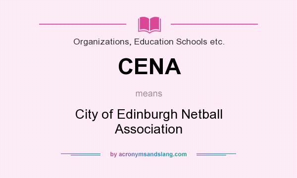 What does CENA mean? It stands for City of Edinburgh Netball Association