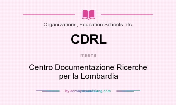 What does CDRL mean? It stands for Centro Documentazione Ricerche per la Lombardia