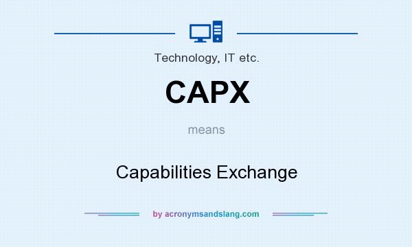 What does CAPX mean? It stands for Capabilities Exchange