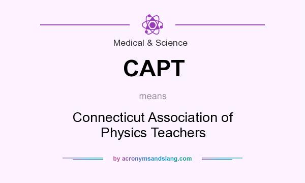 What does CAPT mean? It stands for Connecticut Association of Physics Teachers