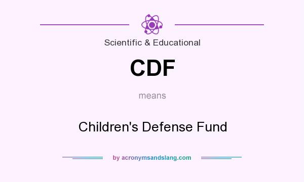 What does CDF mean? It stands for Children`s Defense Fund