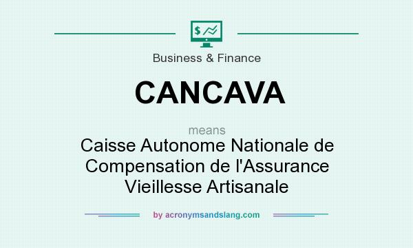 What does CANCAVA mean? It stands for Caisse Autonome Nationale de Compensation de l`Assurance Vieillesse Artisanale