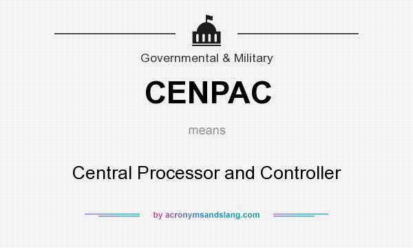 What does CENPAC mean? It stands for Central Processor and Controller