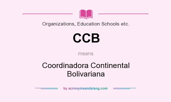 What does CCB mean? It stands for Coordinadora Continental Bolivariana
