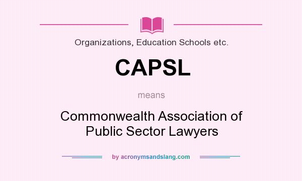 What does CAPSL mean? It stands for Commonwealth Association of Public Sector Lawyers