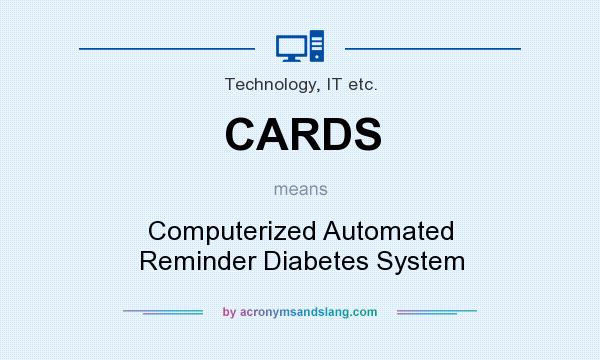 What does CARDS mean? It stands for Computerized Automated Reminder Diabetes System