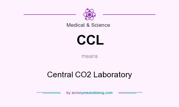 What does CCL mean? It stands for Central CO2 Laboratory
