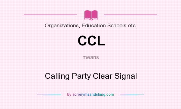What does CCL mean? It stands for Calling Party Clear Signal