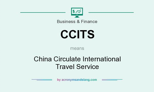 What does CCITS mean? It stands for China Circulate International Travel Service