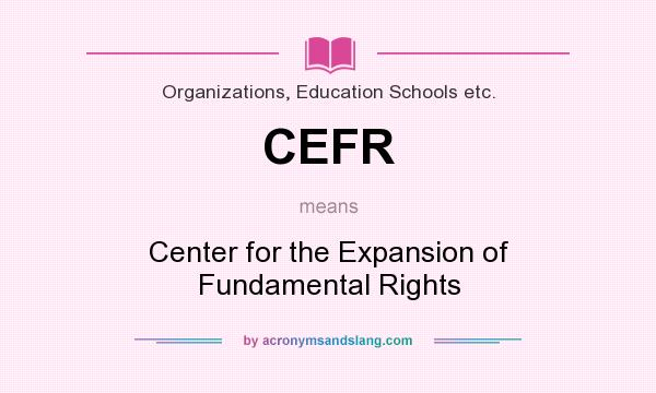 What does CEFR mean? It stands for Center for the Expansion of Fundamental Rights