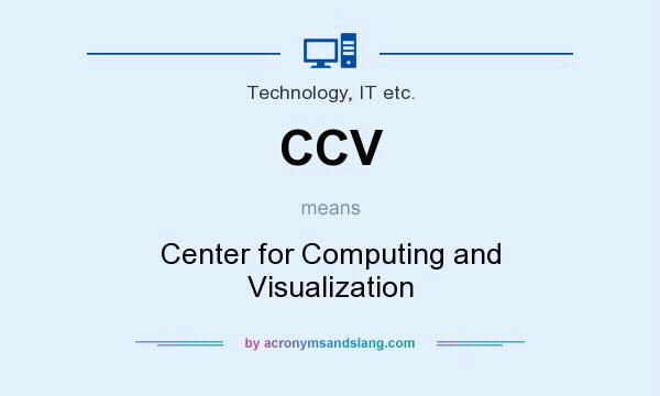 What does CCV mean? It stands for Center for Computing and Visualization