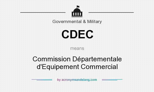 What does CDEC mean? It stands for Commission Départementale d`Equipement Commercial