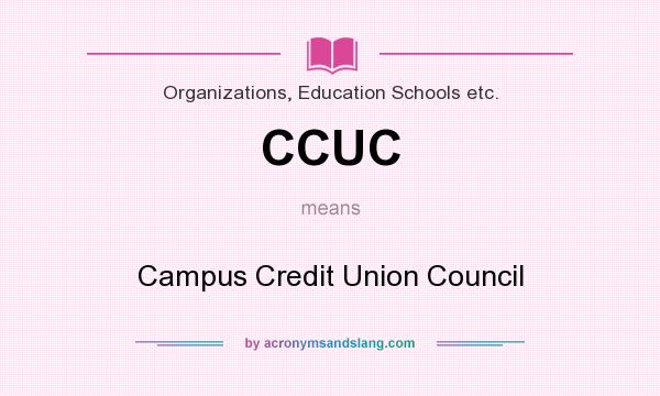 What does CCUC mean? It stands for Campus Credit Union Council
