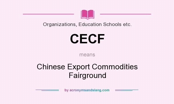 What does CECF mean? It stands for Chinese Export Commodities Fairground