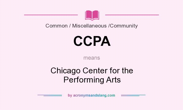 What does CCPA mean? It stands for Chicago Center for the Performing Arts