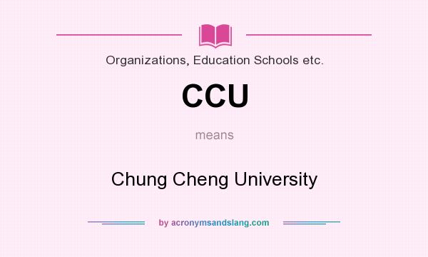 What does CCU mean? It stands for Chung Cheng University
