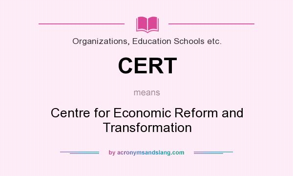 What does CERT mean? It stands for Centre for Economic Reform and Transformation
