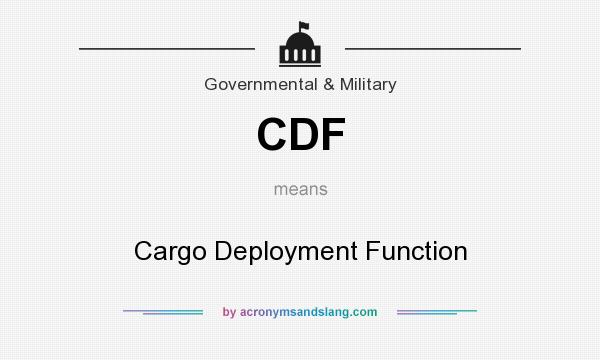 What does CDF mean? It stands for Cargo Deployment Function