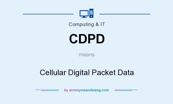 What does CDPD mean? It stands for Cellular Digital Packet Data