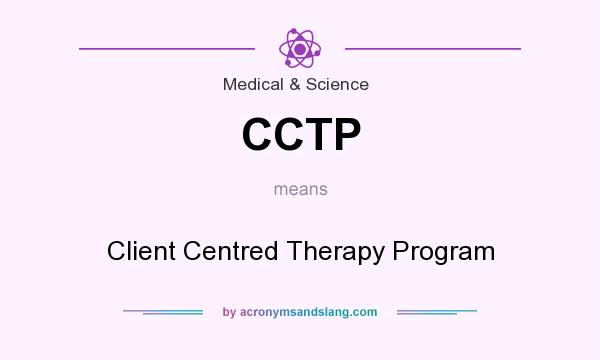 What does CCTP mean? It stands for Client Centred Therapy Program