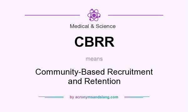 What does CBRR mean? It stands for Community-Based Recruitment and Retention