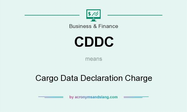 What does CDDC mean? It stands for Cargo Data Declaration Charge