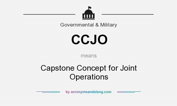 What does CCJO mean? It stands for Capstone Concept for Joint Operations