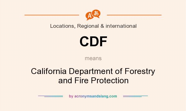 What does CDF mean? It stands for California Department of Forestry and Fire Protection