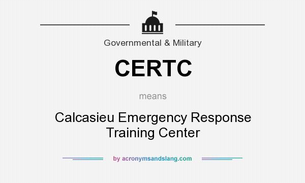 What does CERTC mean? It stands for Calcasieu Emergency Response Training Center