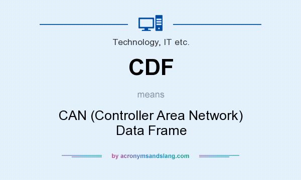 What does CDF mean? It stands for CAN (Controller Area Network) Data Frame