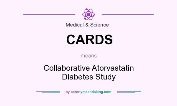 What does CARDS mean? It stands for Collaborative Atorvastatin Diabetes Study