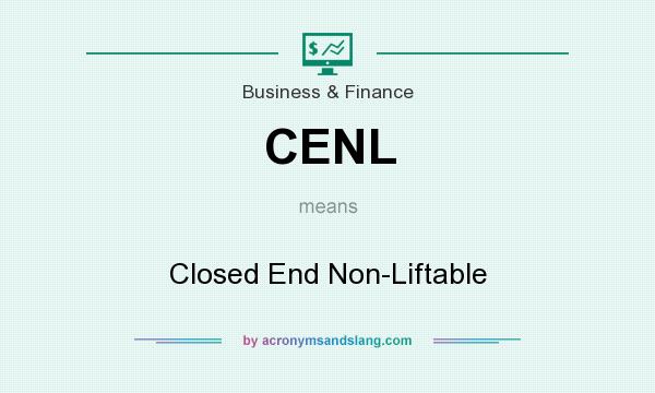 What does CENL mean? It stands for Closed End Non-Liftable