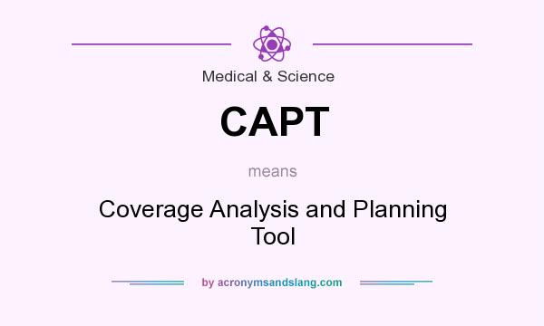 What does CAPT mean? It stands for Coverage Analysis and Planning Tool