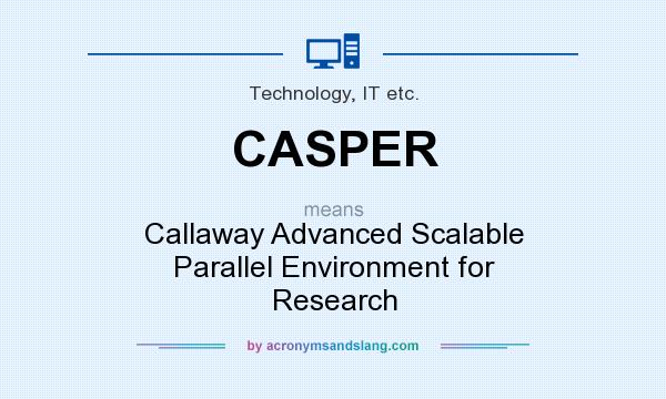 What does CASPER mean? It stands for Callaway Advanced Scalable Parallel Environment for Research