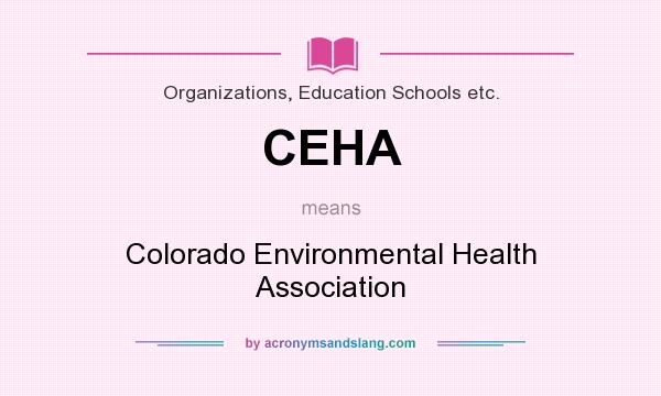 What does CEHA mean? It stands for Colorado Environmental Health Association