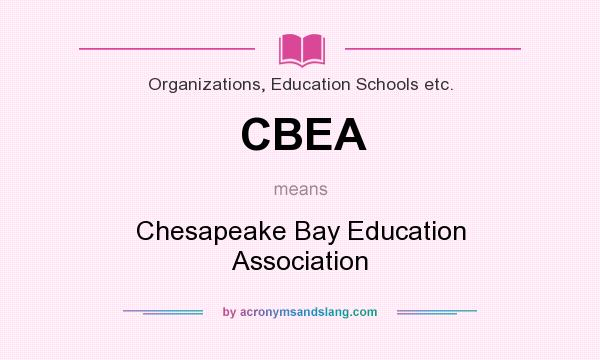What does CBEA mean? It stands for Chesapeake Bay Education Association
