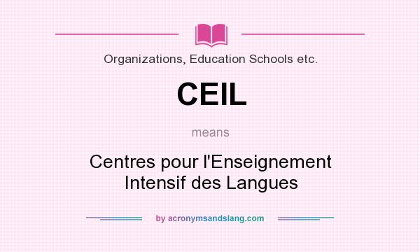 What does CEIL mean? It stands for Centres pour l`Enseignement Intensif des Langues