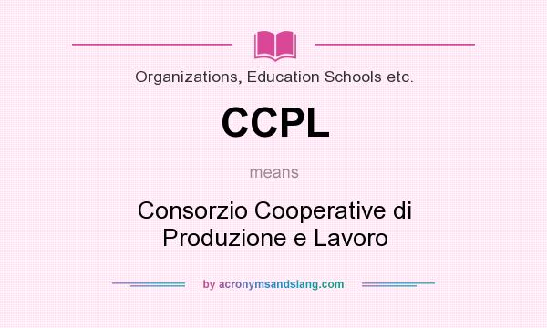 What does CCPL mean? It stands for Consorzio Cooperative di Produzione e Lavoro
