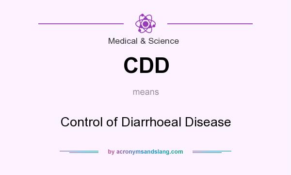 What does CDD mean? It stands for Control of Diarrhoeal Disease