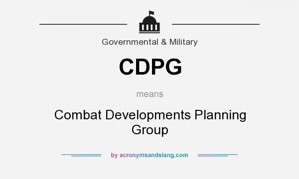 What does CDPG mean? It stands for Combat Developments Planning Group