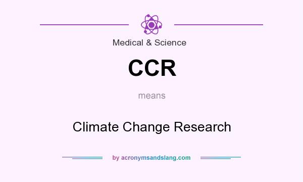 What does CCR mean? It stands for Climate Change Research